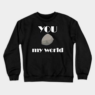 you rock my world Crewneck Sweatshirt